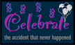 Celebrate the Accident that Never Happened