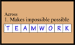 Makes Impossible Possible: T-E-A-M-W-O-R-K
