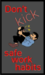 Don't Kick Safe Work Habits