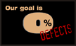 Our Goal is 0% Defects